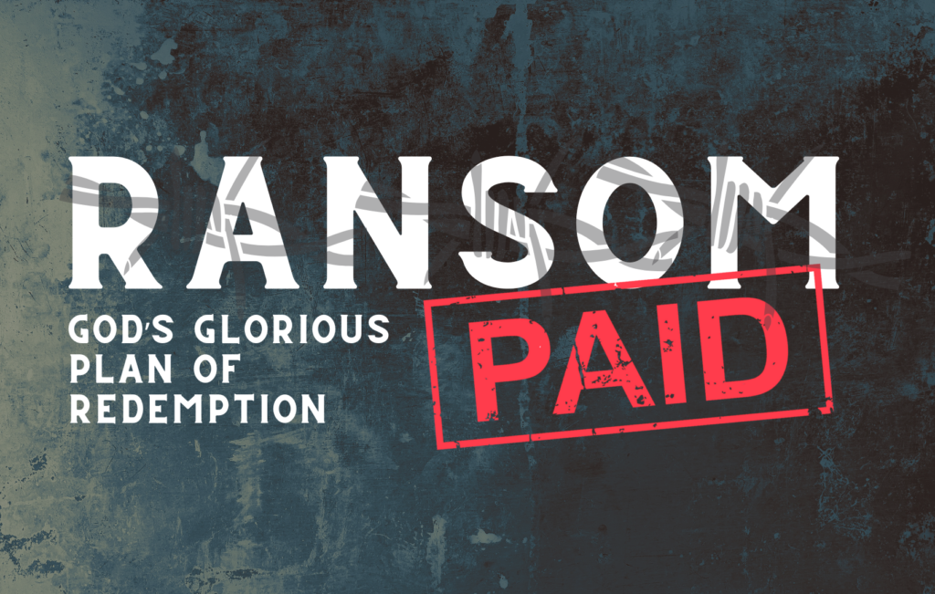 Ransom Paid: God’s Glorious Plan of Redemption – OT Pt. 2